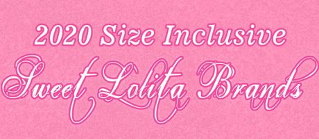 Size Inclusive Sweet Lolita  Brands 2020